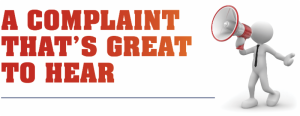A Complaint That’s Great to Hear
